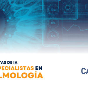 Herramientas de IA para Especialistas en  Oftalmología