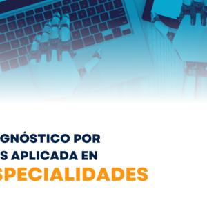 Inteligencia Artificial en Diagnóstico por Imágenes Aplicada en Subespecialidades